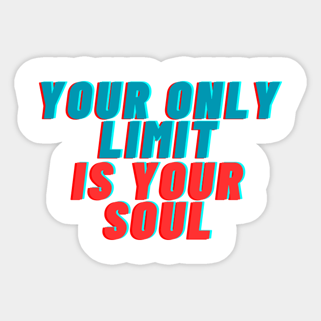 your only limit is your soul Sticker by BROUS TQ